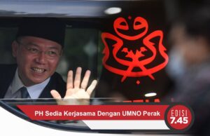 PH Sedia Kerjasama Dengan UMNO Perak | EDISI 7.45 Mlm – 6 Disember 2020