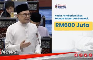 MGNews: Kerajaan Naikkan Kadar Pemberian Khas Sarawak Dan Sabah Sekali Ganda Kepada 600 Juta Ringgit