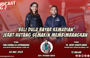 ‘Beli Dulu Bayar Kemudian’ Jerat Hutang Semakin Membimbangkan Buy Now Pay Later BNPL RUU Kredit Pengguna 2025 Podcast MG AKPK