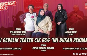 Di Sebalik Teater Cik Ros ‘ Ini Bukan Rekaan ‘