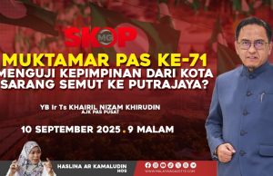 Muktamar Pas Ke-71, Menguji Kepimpinan Dari Kota Sarang Semut Ke Putrajaya?