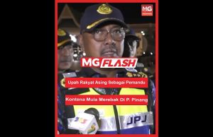Upah Rakyat Asing Sebagai Pemandu Kontena Mula Merebak Di P. Pinang #MGFlash