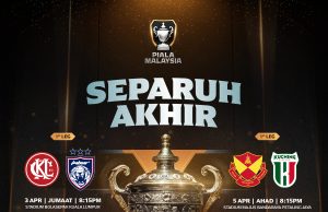 MFL umum jadual separuh akhir Piala Malaysia, final Piala Cabaran