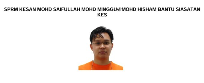 Suruhanjaya Pencegahan Rasuah Malaysia (SPRM) mengesan warga tempatan bernama Mohd Saifullah Mohd Minggu@Mohd Hisham bagi membantu siasatan.